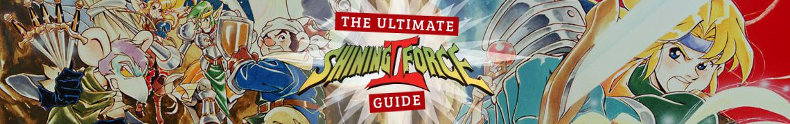 The Ultimate Shining Force 2 Guide