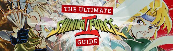 The Ultimate Shining Force 2 Guide